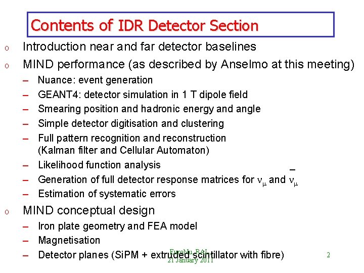 Contents of IDR Detector Section o o Introduction near and far detector baselines MIND