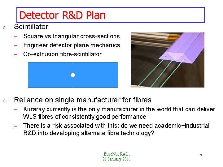 Detector R&D Plan o Scintillator: – Square vs triangular cross-sections – Engineer detector plane