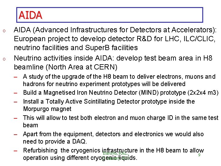 AIDA o o AIDA (Advanced Infrastructures for Detectors at Accelerators): European project to develop