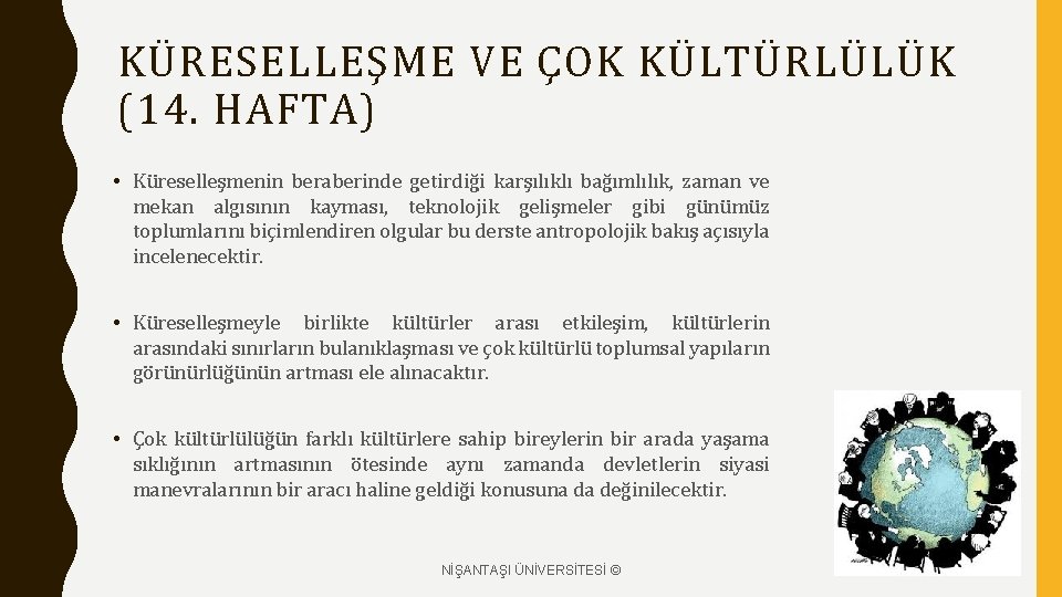 KÜRESELLEŞME VE ÇOK KÜLTÜRLÜLÜK (14. HAFTA) • Küreselleşmenin beraberinde getirdiği karşılıklı bağımlılık, zaman ve