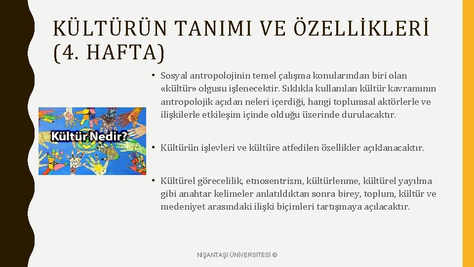 KÜLTÜRÜN TANIMI VE ÖZELLİKLERİ (4. HAFTA) • Sosyal antropolojinin temel çalışma konularından biri olan