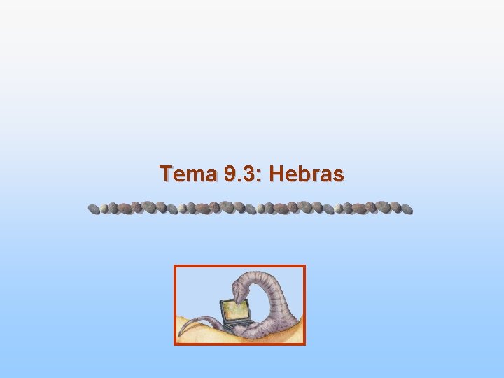 Tema 9. 3: Hebras 