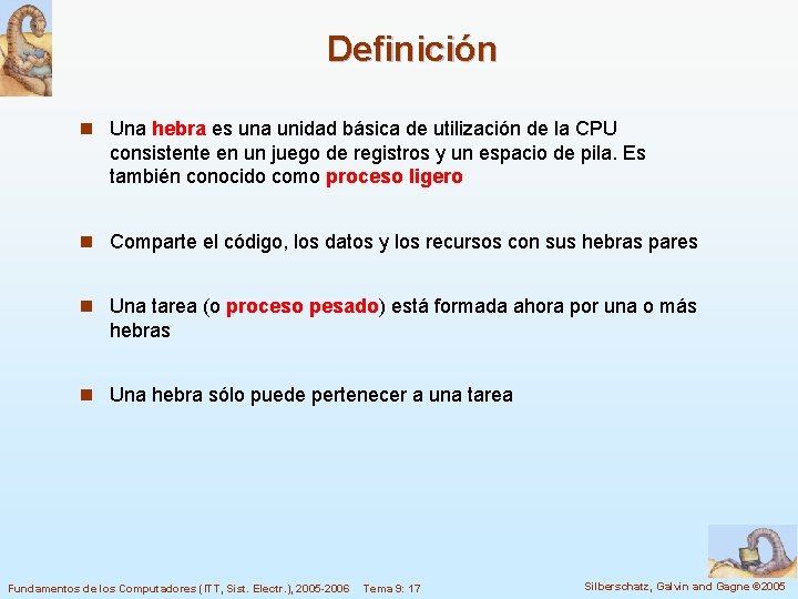 Definición n Una hebra es una unidad básica de utilización de la CPU consistente