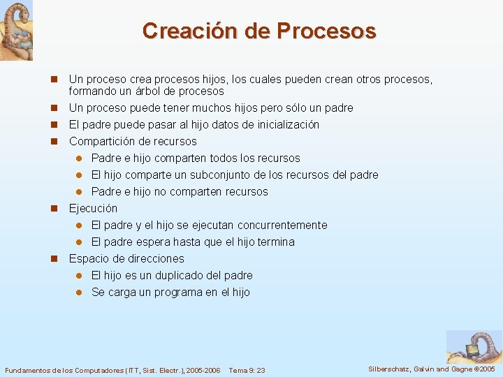 Creación de Procesos n Un proceso crea procesos hijos, los cuales pueden crean otros