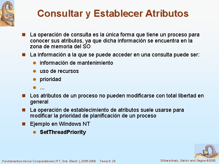 Consultar y Establecer Atributos n La operación de consulta es la única forma que