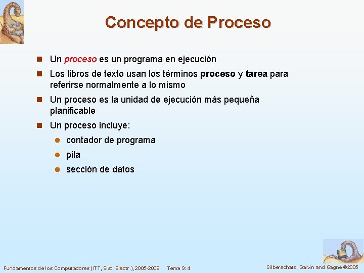 Concepto de Proceso n Un proceso es un programa en ejecución n Los libros