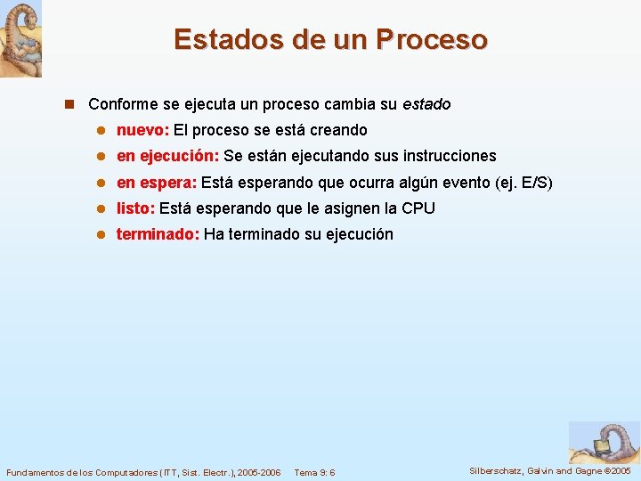 Estados de un Proceso n Conforme se ejecuta un proceso cambia su estado l