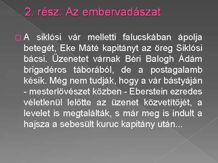 2. rész: Az embervadászat �A siklósi vár melletti falucskában ápolja betegét, Eke Máté kapitányt