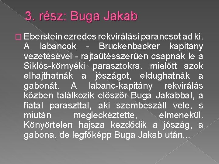 3. rész: Buga Jakab � Eberstein ezredes rekvirálási parancsot ad ki. A labancok -