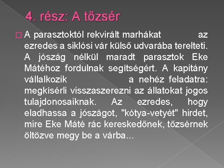 4. rész: A tőzsér �A parasztoktól rekvirált marhákat az ezredes a siklósi vár külső