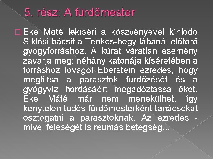 5. rész: A fürdőmester � Eke Máté lekíséri a köszvényével kínlódó Siklósi bácsit a