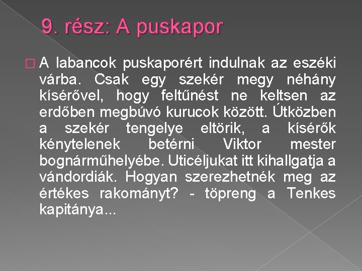 9. rész: A puskapor �A labancok puskaporért indulnak az eszéki várba. Csak egy szekér