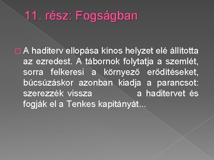 11. rész: Fogságban �A haditerv ellopása kínos helyzet elé állította az ezredest. A tábornok