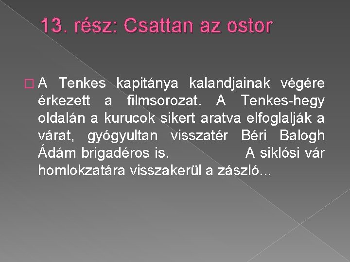 13. rész: Csattan az ostor �A Tenkes kapitánya kalandjainak végére érkezett a filmsorozat. A