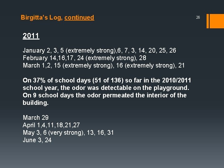 Birgitta’s Log, continued 2011 January 2, 3, 5 (extremely strong), 6, 7, 3, 14,