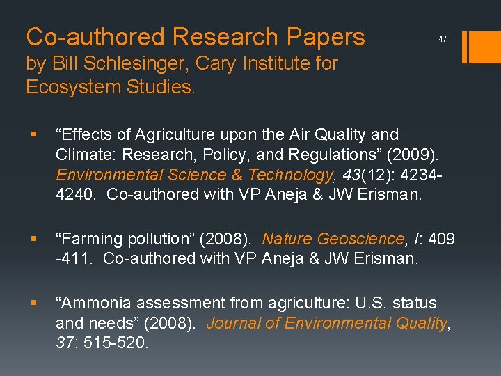 Co-authored Research Papers 47 by Bill Schlesinger, Cary Institute for Ecosystem Studies. § “Effects