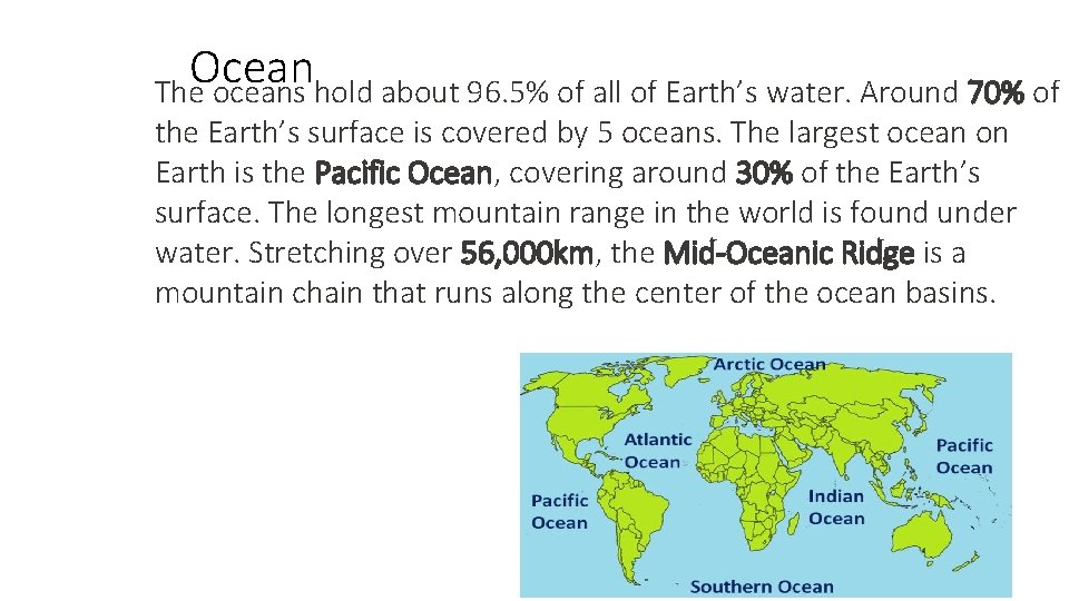 Ocean The oceans hold about 96. 5% of all of Earth’s water. Around 70%