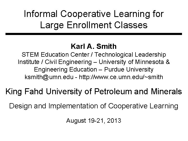 Informal Cooperative Learning for Large Enrollment Classes Karl A. Smith STEM Education Center /