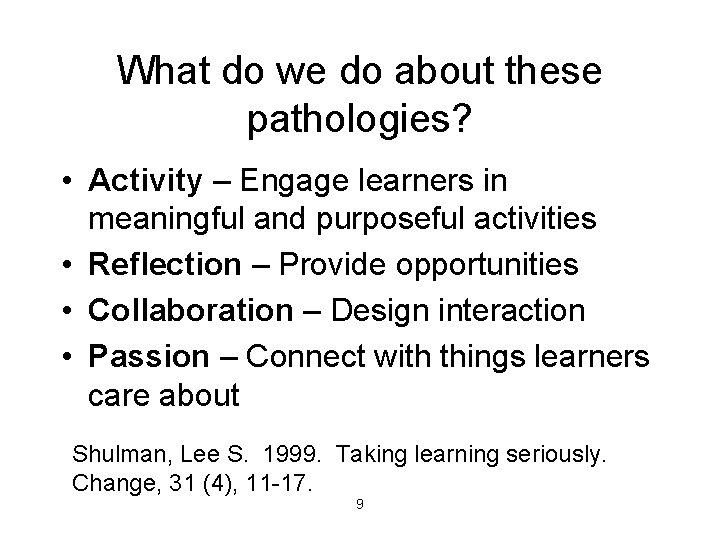 What do we do about these pathologies? • Activity – Engage learners in meaningful