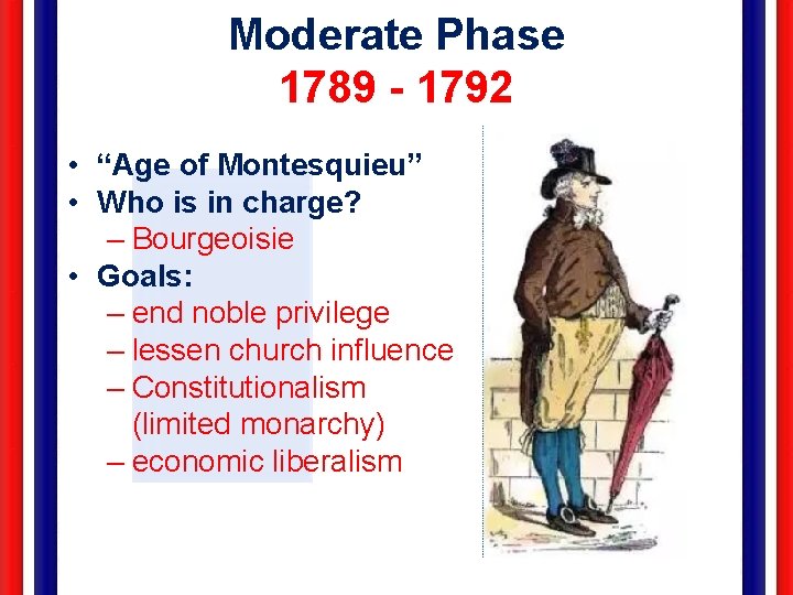 Moderate Phase 1789 - 1792 • “Age of Montesquieu” • Who is in charge?