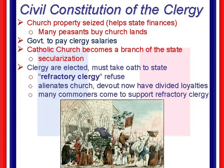 Civil Constitution of the Clergy Ø Church property seized (helps state finances) o Many