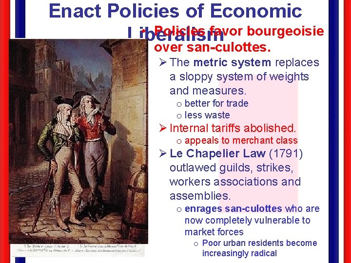 Enact Policies of Economic • Policies favor bourgeoisie Liberalism over san-culottes. Ø The metric
