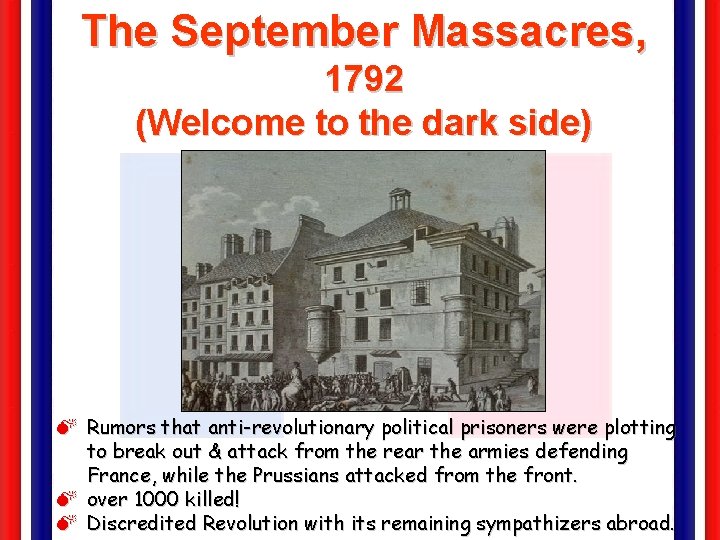 The September Massacres, 1792 (Welcome to the dark side) M Rumors that anti-revolutionary political