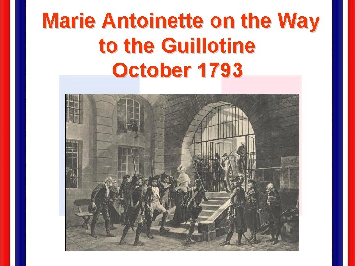 Marie Antoinette on the Way to the Guillotine October 1793 