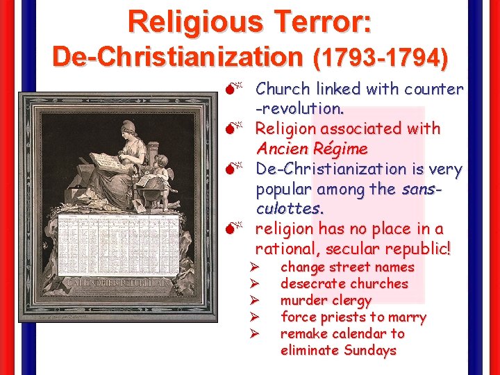 Religious Terror: De-Christianization (1793 -1794) M Church linked with counter -revolution. M Religion associated