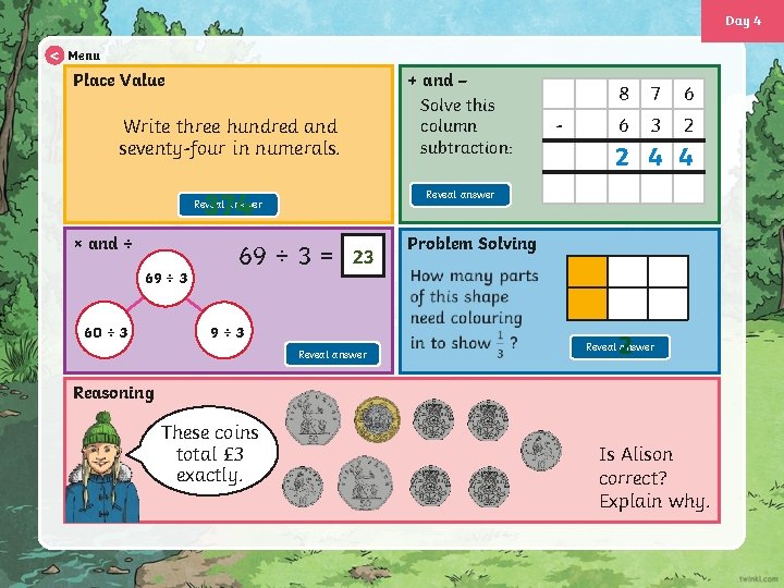 Day 4 < Menu Place Value + and – Solve this column subtraction: Write