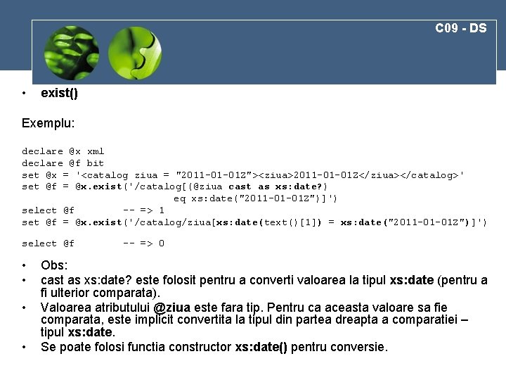 C 09 - DS • exist() Exemplu: declare @x xml declare @f bit set