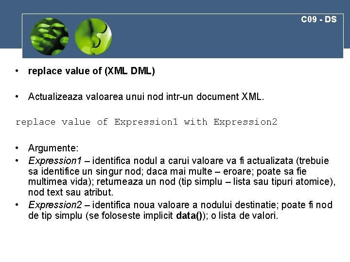 C 09 - DS • replace value of (XML DML) • Actualizeaza valoarea unui