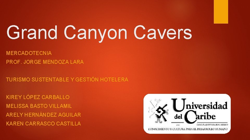 Grand Canyon Cavers MERCADOTECNIA PROF. JORGE MENDOZA LARA TURISMO SUSTENTABLE Y GESTIÓN HOTELERA KIREY