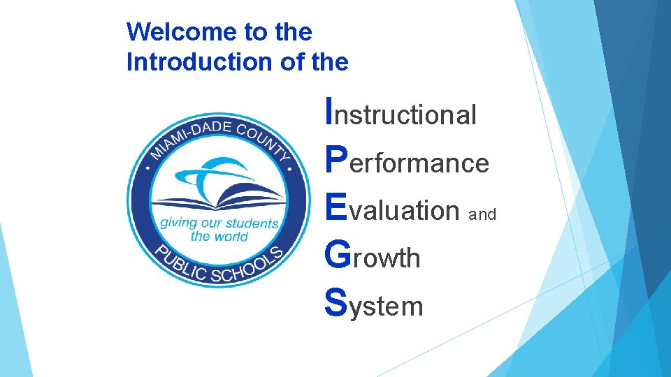 Welcome to the Introduction of the Instructional Performance Evaluation and Growth System 