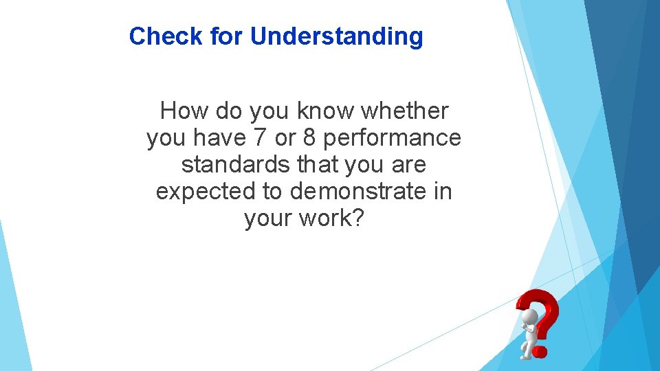 Check for Understanding How do you know whether you have 7 or 8 performance