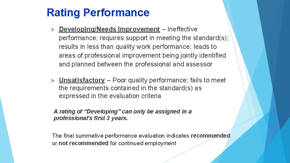 Rating Performance Ø Developing/Needs Improvement – Ineffective performance; requires support in meeting the standard(s);