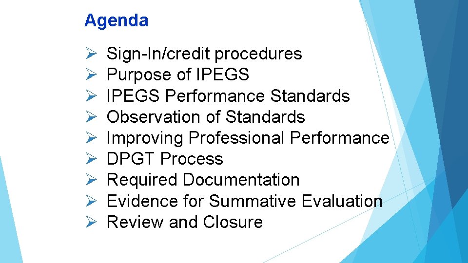 Agenda Ø Ø Ø Ø Ø Sign-In/credit procedures Purpose of IPEGS Performance Standards Observation