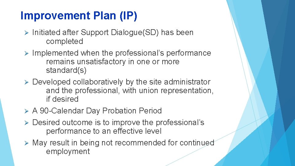 Improvement Plan (IP) Ø Ø Ø Initiated after Support Dialogue(SD) has been completed Implemented