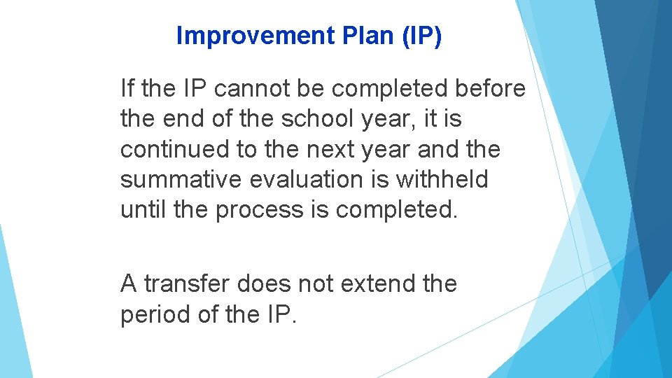 Improvement Plan (IP) If the IP cannot be completed before the end of the
