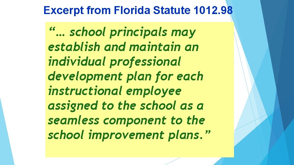 Excerpt from Florida Statute 1012. 98 “… school principals may establish and maintain an