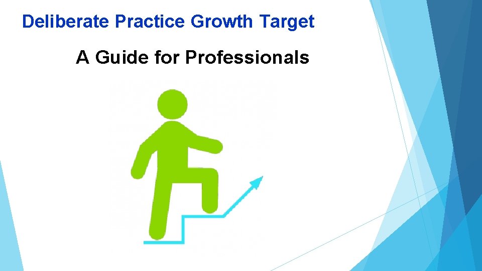 Deliberate Practice Growth Target A Guide for Professionals 
