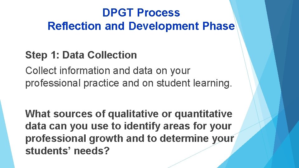 DPGT Process Reflection and Development Phase Step 1: Data Collection Collect information and data