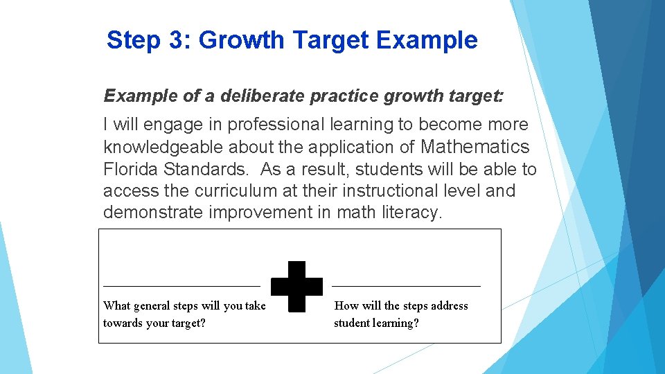 Step 3: Growth Target Example of a deliberate practice growth target: I will engage