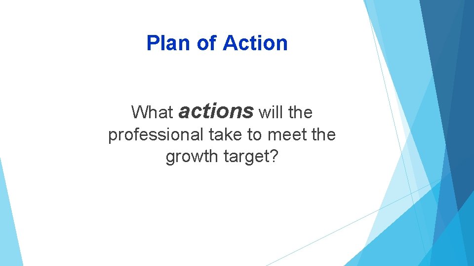 Plan of Action What actions will the professional take to meet the growth target?