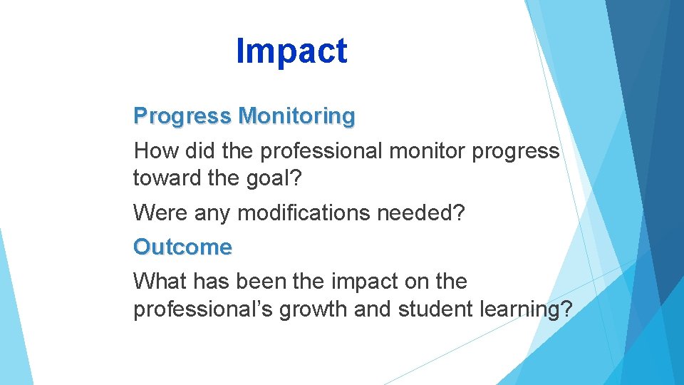 Impact Progress Monitoring How did the professional monitor progress toward the goal? Were any