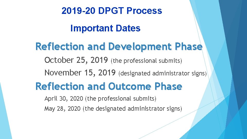 2019 -20 DPGT Process Important Dates Reflection and Development Phase October 25, 2019 (the