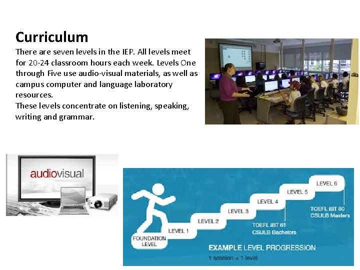 Curriculum There are seven levels in the IEP. All levels meet for 20 -24