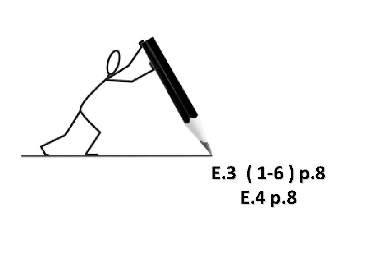 E. 3 ( 1 -6 ) p. 8 E. 4 p. 8 