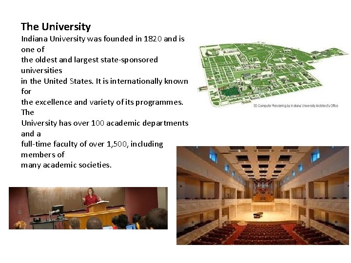 The University Indiana University was founded in 1820 and is one of the oldest