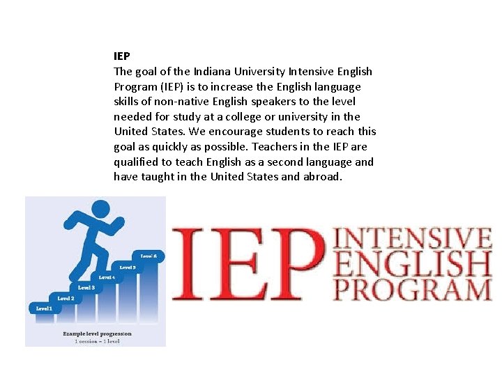 IEP The goal of the Indiana University Intensive English Program (IEP) is to increase